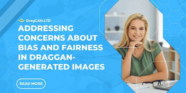 Addressing concerns about bias and fairness in DragGAN-generated images