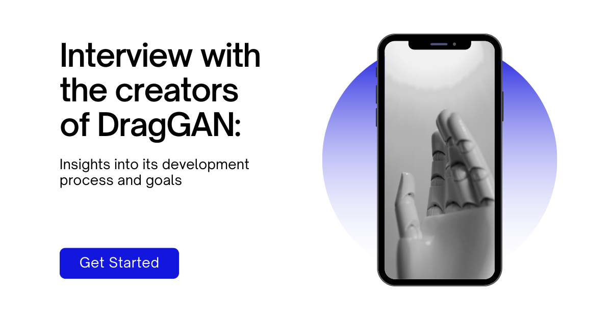 Interview with the creators of DragGAN: Insights into its development process and goals