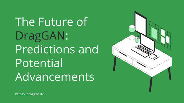 The Future of DragGAN: Predictions and Potential Advancements