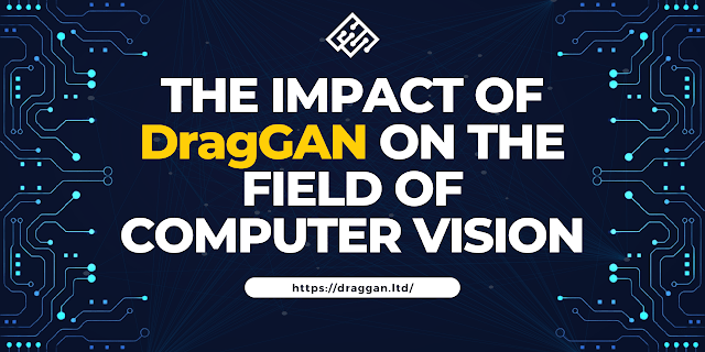 The Impact of DragGAN on the Field of Computer Vision